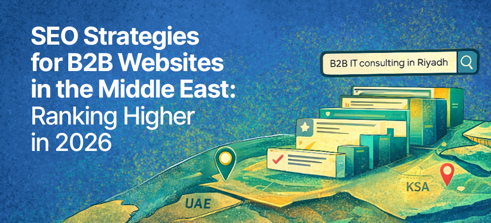 SEO Strategies for B2B Websites in the Middle East: Ranking Higher in 2026